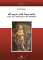 Gli Imperiali di Francavilla. Ascesa di una famiglia genovese in età moderna di Davide Balestra edito da Edipuglia
