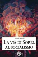 La via di Sorel al socialismo di Cristian Leone edito da Luni Editrice