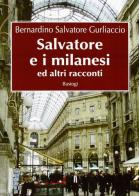 Salvatore e i milanesi ed altri racconti di Salvatore B. Gurliaccio edito da Bastogi Editrice Italiana