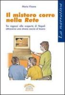 Il mistero corre nella rete. Tre ragazzi alla scoperta di Napoli di Mario Visone edito da Ellepiesse Edizioni