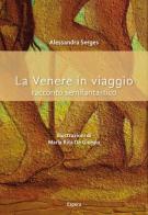 La Venere in viaggio di Alessandra Serges edito da Edizioni Espera