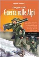 Giugno 1940. Guerra sulle Alpi di Remigio Zizzo edito da Italia Editrice