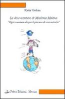 Le disavventure di Madame Molina. Ogni sventura dà poi il piacere di raccontarla di Katia Molina edito da La Feluca Edizioni