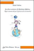 Le disavventure di Madame Molina. Ogni sventura dà poi il piacere di raccontarla di Katia Molina edito da La Feluca