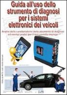 Guida all'uso dello strumento di diagnosi per i sistemi elettronici dei veicoli di Gianpaolo Riva edito da M.T.E. Edu