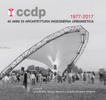 CCDP 1977-2017. 40 anni di architettura ingegneria urbanistica edito da Anniversary Books