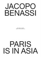 Paris is in Asia di Jacopo Benassi edito da Bruno (Venezia)