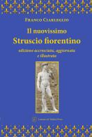 Il nuovissimo Struscio fiorentino. Ediz. ampliata di Franco Ciarleglio edito da Lorenzo de Medici Press