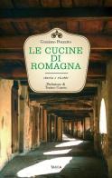 Le cucine di Romagna. Storia e ricette di Graziano Pozzetto edito da Tarka