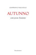 Autunno. Cento poesie d'autunno di Gianfranco Malucello edito da Youcanprint