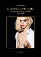 Il fantasmino di Parigi. Eccessi e successi di un lussurioso e tenero trapboy di André Roquin edito da Brè