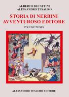 Storia di Nerbini. L'avventuroso editore vol.1 di Alberto Becattini, Alessandro Tesauro edito da Ripostes