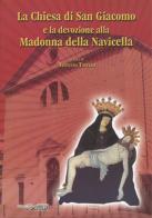 La Chiesa di San Giacomo e la devozione alla Madonna della Navicella di Vincenzo Tosello edito da Nuova Scintilla