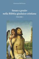 Sesso e gender nella Bibbia giudaico-cristiana vol. 1 di Gaetano Di Palma edito da La valle del tempo