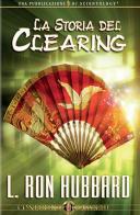La storia del Clearing. Audiolibro. CD Audio di L. Ron Hubbard edito da New Era Publications Int.