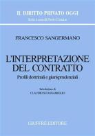 L' interpretazione del contratto. Profili dottrinali e giurisprudenziali di Francesco Sangermano edito da Giuffrè