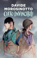 Otto invincibili di Davide Morosinotto edito da Rizzoli