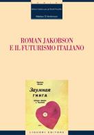 Roman Jakobson e il futurismo italiano. E-book di Matteo D'Ambrosio edito da Liguori