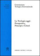 La teologia oggi: prospettive, principi e criteri edito da Libreria Editrice Vaticana