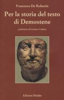 Per la storia del testo di Demostene. I papiri delle «Filippiche» di Francesca De Robertis edito da edizioni Dedalo