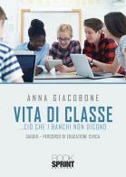 Vita di classe... ciò che i banchi non dicono di Anna Giacobone edito da Booksprint