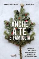 Anche a te e famiglia. Il Natale che non ti aspetti: segreti e curiosità della festa più misteriosa dell'anno di Isabella Dalla Vecchia, Sergio Succu edito da Youcanprint