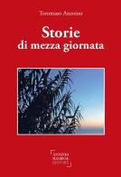 Storie di mezza giornata di Tommaso Anzoino edito da Antonio Mandese Editore