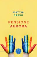 Pensione Aurora di Mattia Sasso edito da bookabook