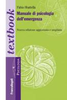 Manuale di psicologia dell'emergenza. Ediz. ampliata di Fabio Sbattella edito da Franco Angeli