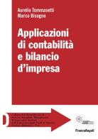 Applicazione di contabilità e bilancio d'impresa di Aurelio Tommasetti, Marco Bisogno edito da Franco Angeli