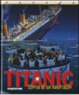 Titanic. Storia di un naufragio edito da De Agostini