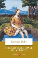 I peccati delle donne nel Medioevo di Georges Duby edito da Laterza