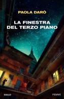 La finestra del terzo piano di Paola Darò edito da Piemme