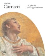 Annibale Carracci. Gli affreschi della Cappella Herrera. Ediz. illustrata edito da Skira
