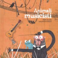 Animali musicisti di Predro Alcalde edito da IdeeAli