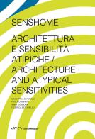 Senshome. Architettura e sensibilità atipiche di Giuseppina Scavuzzo, Paola Limoncin, Anna Dordolin edito da LetteraVentidue