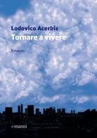 Tornare a vivere di Lodovico Acerbis edito da Manni