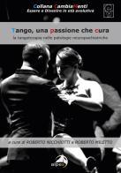 Tango, una passione che cura. La tangoterapia nelle patologie neuropsichiatriche edito da Alpes Italia