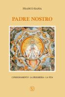 Padre nostro. L'insegnamento. La preghiera. La vita di Franco Rana edito da Velar