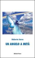 Un angelo a metà di Roberto Sarra edito da Tracce