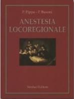 Anestesia locoregionale di Pasquale Pippa, Paolo Busoni edito da Verduci