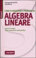 Come si risolvono i problemi di algebra lineare di Giuseppe Bruzzaniti, Ugo Bruzzo edito da Vallardi A.