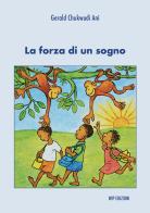 La forza di un sogno di Gerald Chukwudi Ani edito da Wip Edizioni