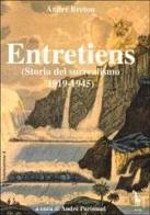 Entretiens. Storia del surrealismo 1919-1945 di André Breton edito da Massari Editore