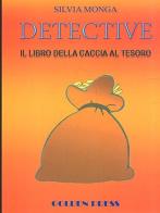 Detective. Il libro della caccia al tesoro di Silvia Monga edito da Golden Press