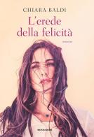L'erede della felicità di Chiara Baldi edito da Mondadori Electa