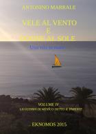 Vele al vento e donne al sole. Una vita in mare vol.4 di Antonino Marrale edito da ilmiolibro self publishing