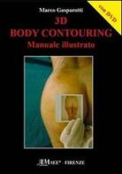 3D body contouring. Manuale illustrato. DVD di Marco Gasparotti edito da Acta Medica Edizioni