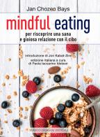 Mindful eating. Per riscoprire una sana e gioiosa relazione con il cibo di Jan Chozen Bays edito da ED-Enrico Damiani Editore