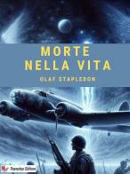 Morte nella vita. Nuova ediz. di Olaf Stapledon edito da StreetLib
